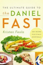 The Ultimate Guide to the Daniel Fast